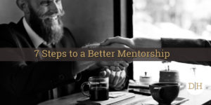 7 Steps to a Better Mentorship