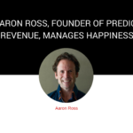 EP. 14: How Aaron Ross, Founder of Predictable Revenue, is Managing Happiness