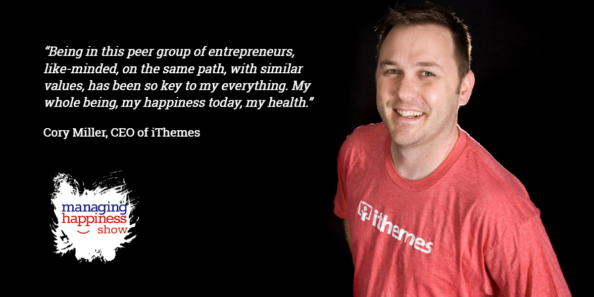 EP. 4: How Cory Miller, CEO of iThemes, is Managing Happiness