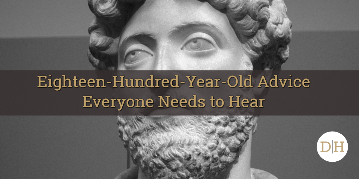 Eighteen-Hundred-Year-Old Advice Everyone Needs to Hear