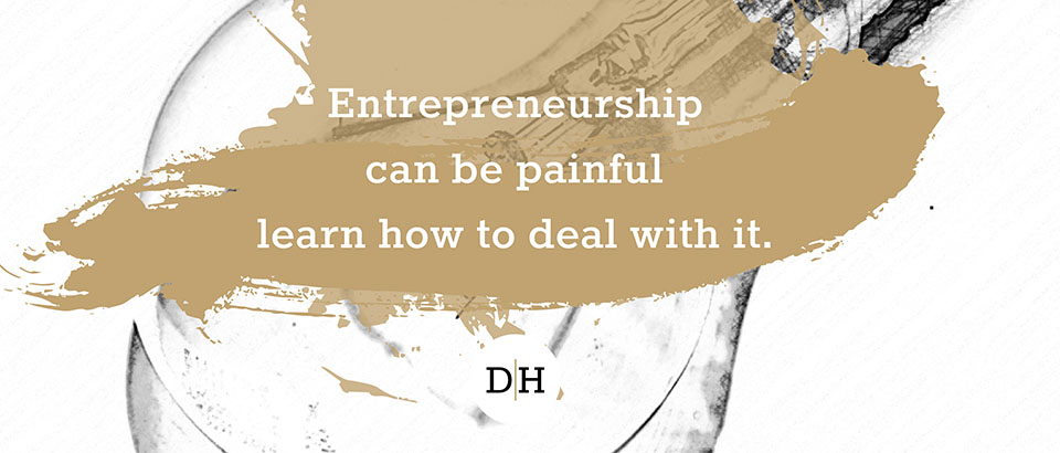 Entrepreneurship can be painful – learn how to deal with it.
