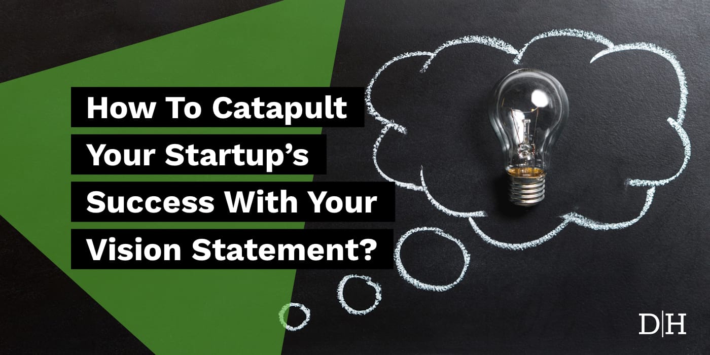 How To Catapult Your Startup’s Success With Your Vision Statement?