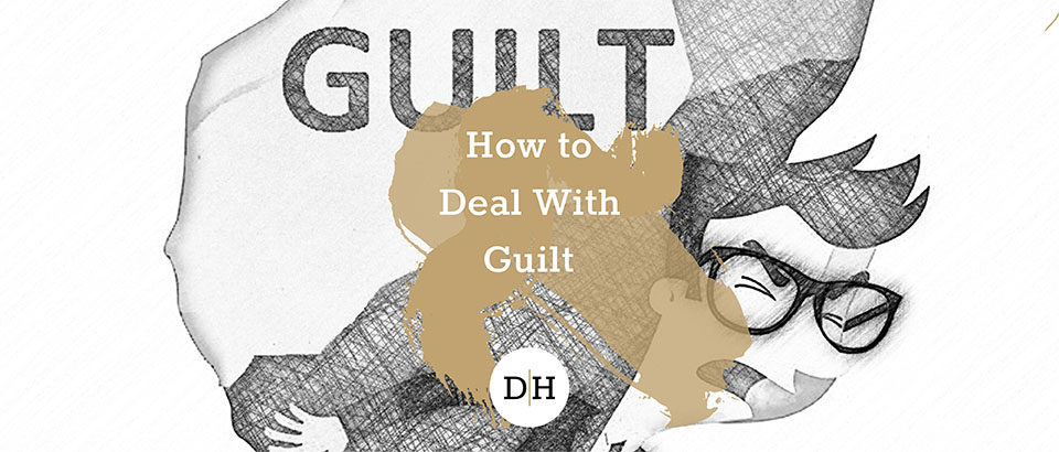 How to Deal With Guilt