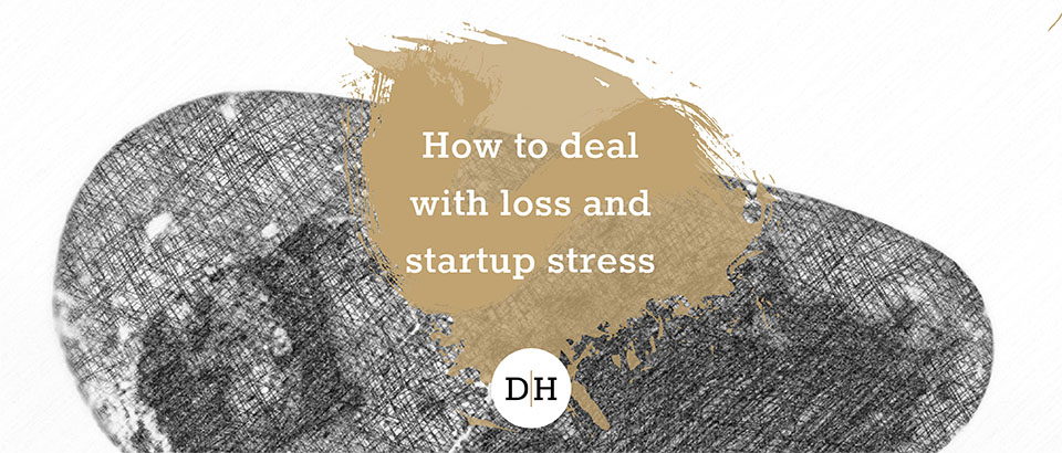 How to deal with loss and startup stress