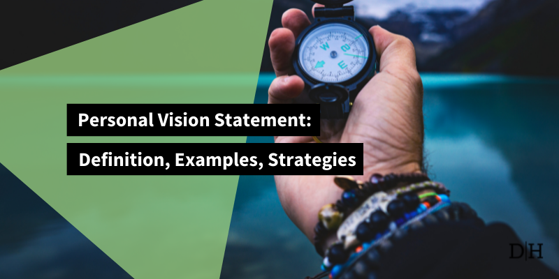Personal Vision Statement: Definition, Examples, Strategies