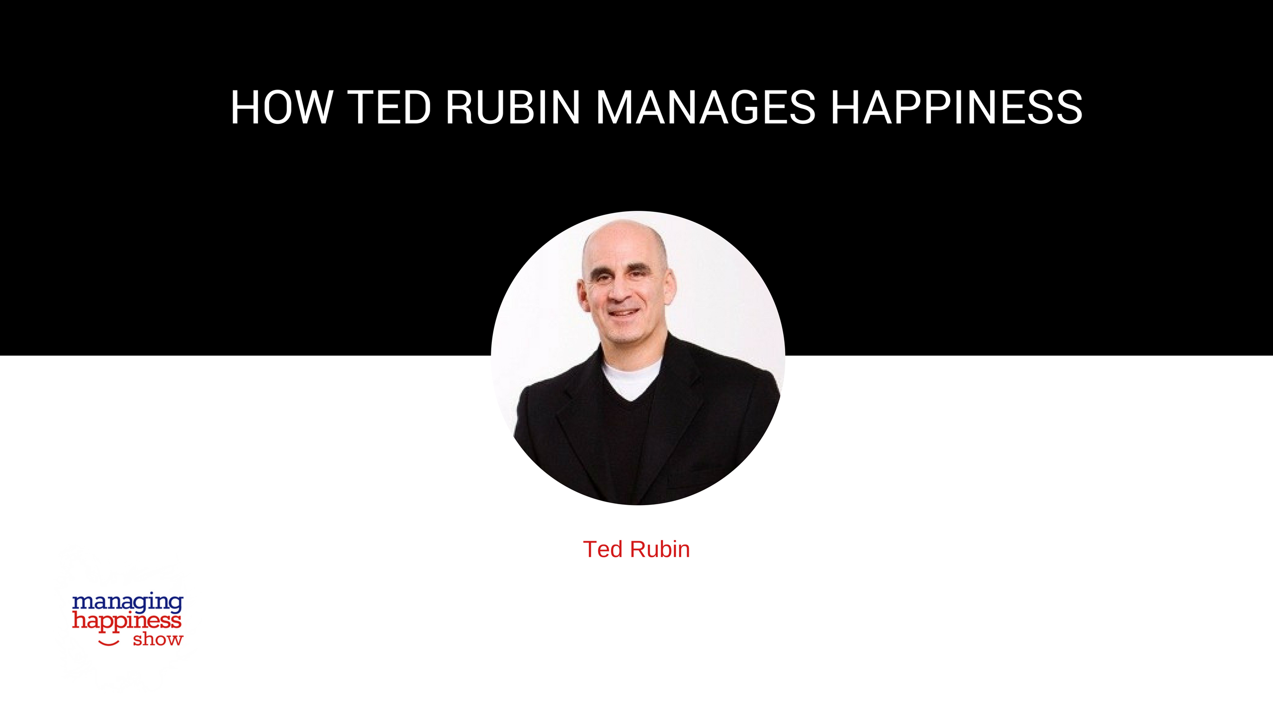 EP. 10: How Ted Rubin, Co-founder of Prevailing Path, is Managing Happiness