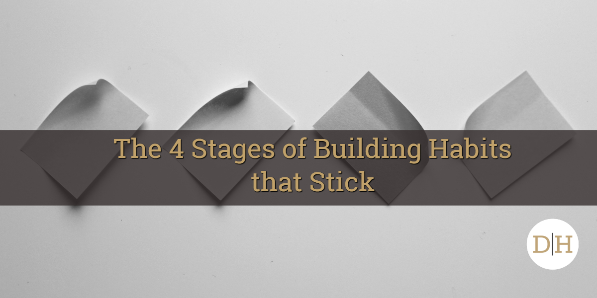 The 4 Stages of Building Habits that Stick