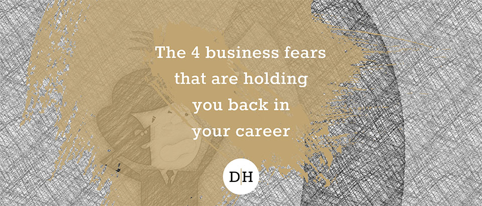 The 4 business fears that are holding you back in your career