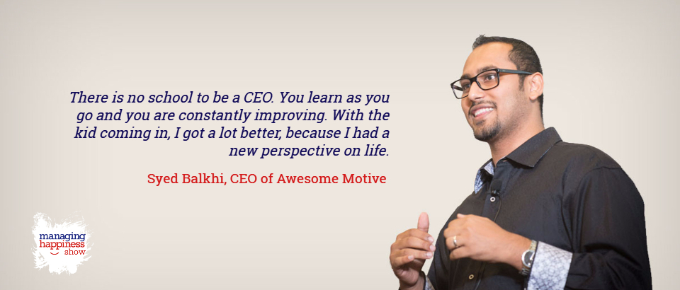 EP. 1: How Syed Balkhi, CEO of Awesome Motive (WPBeginner, Optinmonster, etc), is Managing Happiness